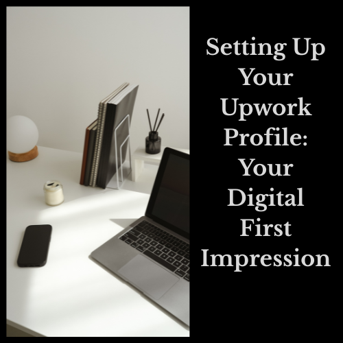 Setting Up Your Upwork Profile: Your Digital First Impression