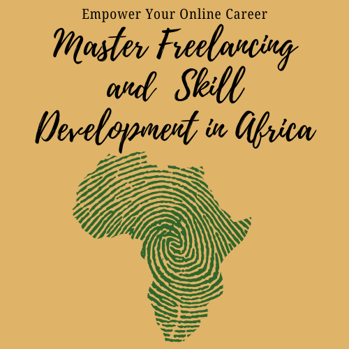 Master Freelancing and Skill Development in Africa FULL Course